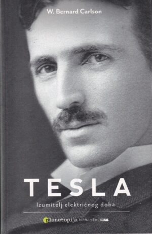 w. bernard carlson: tesla - izumitelj električnog doba