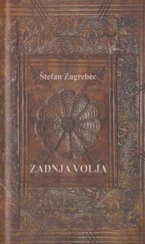 Štefan zagrebec-zadnja volja
