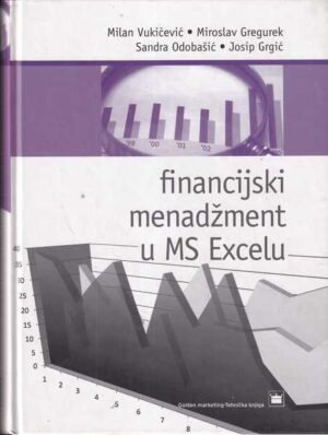vukićević, gregurkek, odobašić, grgić: financijski menadžment u ms excelu