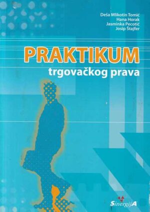 mlikotin tomić, horak, pecotić, Štajfer: praktikum trgovačkog prava