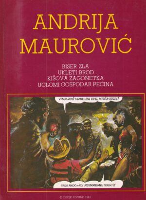 andrija maurović: biser zla, ukleti brod, kišova zagonetka, uglomi gospodar pećina