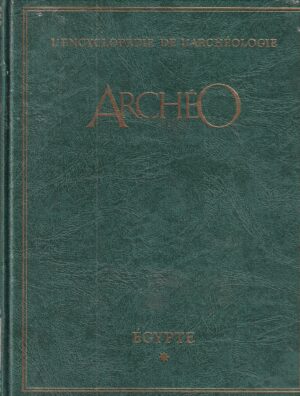 jean-pierre turbergue (ur.): archéo l'encyclopédie de l'archéologie à la recherche des civilisations disparues - egypte 1-2