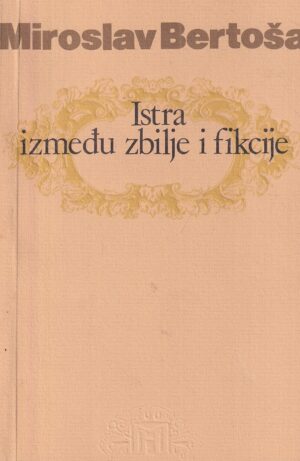 miroslav bertoša: istra između zbilje i fikcije