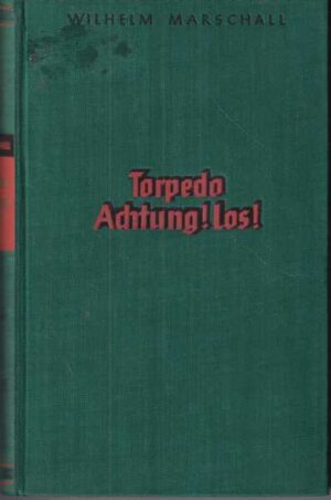 wilhelm marschall: torpedo achtung! los!