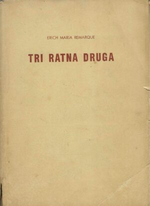 Erich Maria Remarque: Tri ratna druga (bez ovitka)