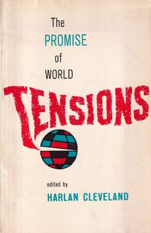 harlan cleveland (ur.): the promise of world tensions