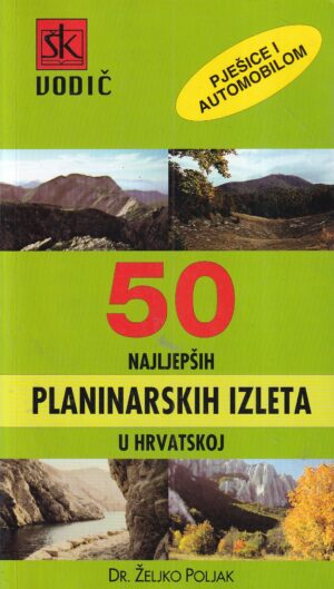 Željko poljak: 50 najljepših planinarskih izleta u hrvatskoj