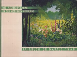 jahrbuch dr. madaus 1936: die arznepflanze in der modernen heilkunde