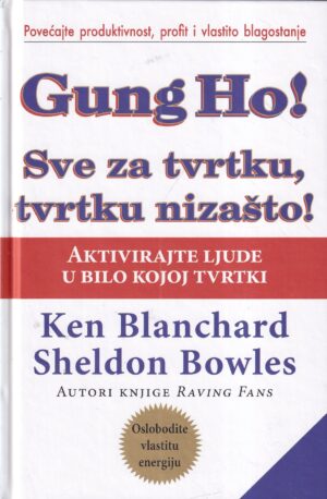 ken blanchard i sheldon bowels: gung ho! sve za tvrtku, tvrtku ni za što!