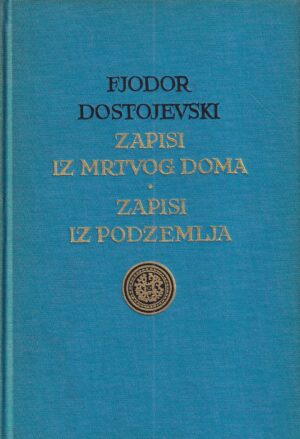 fjodor dostojevski: zapisi iz mrtvog doma/zapisi iz podzemlja