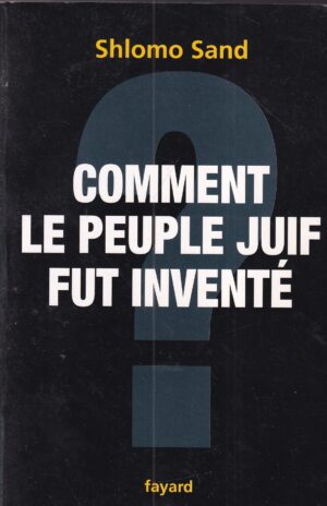 shlomo sand: comment le peuple juif fut invente