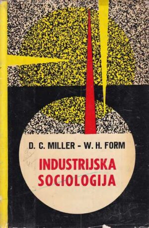 d.c. miller i w.h. form: industrijska sociologija