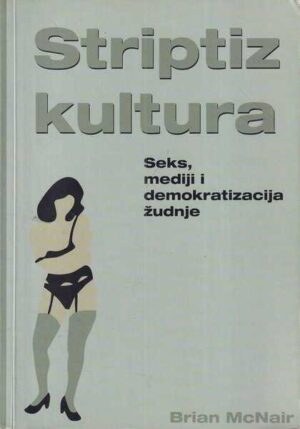 brian mcnair: striptiz kultura - seks, mediji i demokratizacije žudnje