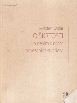 mladen dolar: o škrtosti i o nekim s njom povezanim stvarima