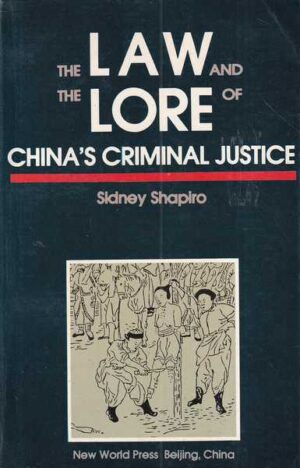 sidney shapiro: the law and the lore of chinas criminal justice