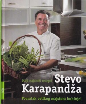 stevo karapandža: moji najdraži recepti - povratak velikog majstora kuhinje!