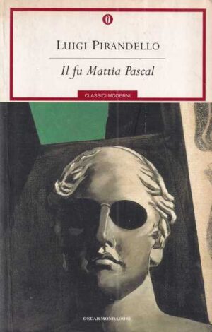 luigi pirandello: il fu mattia pascal