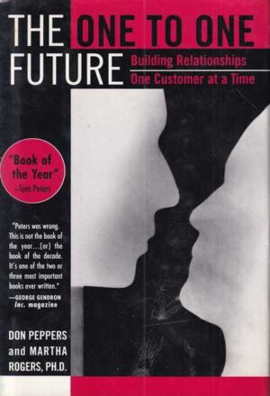 don peppers and martha rogers, ph.d.: the one to one future