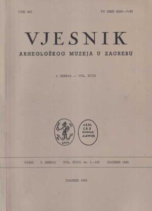 vjesnik arheološkog muzeja u zagrebu - 3. serija, vol. xviii