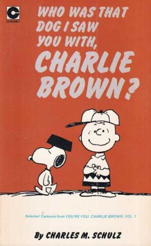 charles m. schulz: who was that dog i saw you with, charlie brown? br. 36