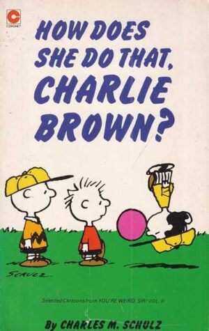 charles m. schulz: how does she do that, charlie brown? br. 72