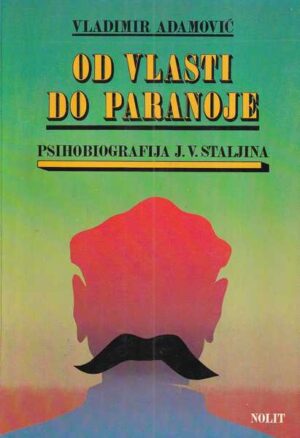 vladimir adamović: od vlasti do paranoje - psihobiografija j.v. staljina
