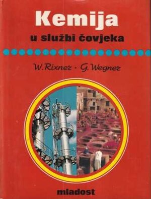 willibald rixner, gerhard wegner: kemija u službi čovjeka