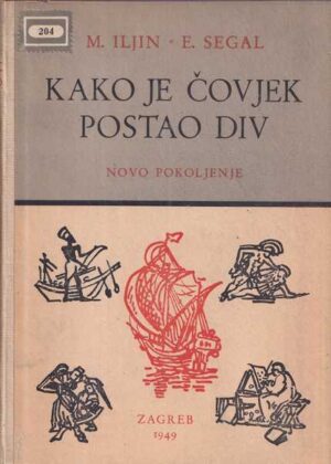 m. iljin, e. segal: kako je Čovjek postao div 1/2