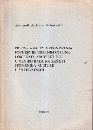 andre mohorovičić: prilog analizi vrednovanja povijesnih urbanih cjelina i objekata arhitekture u okviru rada na zaštiti spomenika kulture u sr hrvatskoj