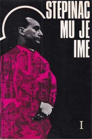 Vinko Nikolić (ur.): Stepinac mu je ime - Zbirka uspomena, svjedočanstava i dokumenata (1-2)