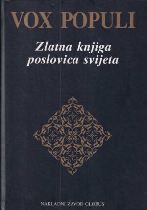 tomislav radić (ur.): vox populi - zlatna knjiga poslovica svijeta