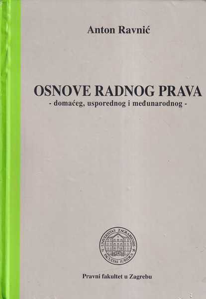 anton ravnić: osnove radnog prava - domaćeg, usporednog i međunarodnog