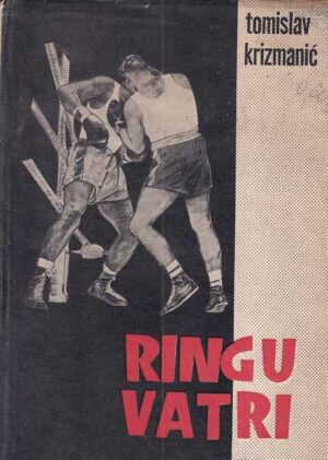 tomislav krizmanić: ring u vatri