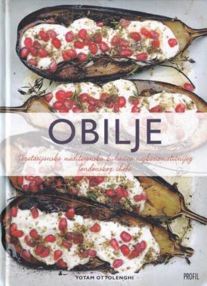 yotam ottolenghi: obilje - vegetarijanska mediteranska kuharica najkarizmatičnijeg londonskog chefa