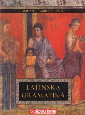 gortan, gorki, pauš: latinska gramatika