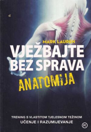 mark lauren: vježbajte bez sprava - anatomija