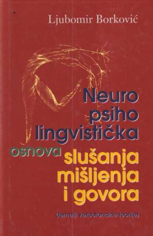 ljubomir borković: neuro-psiho-lingvistička osnova slušanja mišljenja i govora