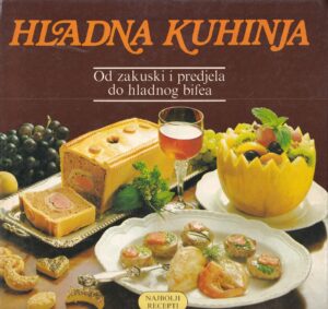 jelka venišnik-eror: hladna kuhinja - od zakuski i predjela do hladnog bifea