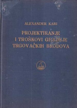 alexander kari: projektiranje i troškovi gradnje trgovačkih brodova
