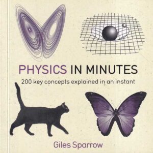 giles sparrow: physics in minutes