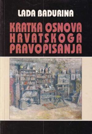 lada badurina: kratka osnova hrvatskoga pravopisanja