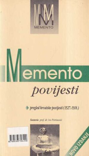 ivo petrinović: memento povijesti (pregled hrvatske povijesti 1527.-1918.)