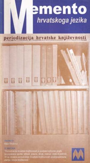 maja krvavica: memento hrvatskoga jezika - periodizacija hrvatske književnosti