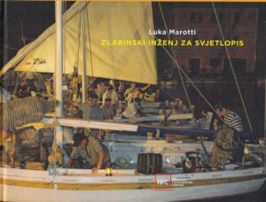 luka marotti: zlarinski inženj za svjetlopis