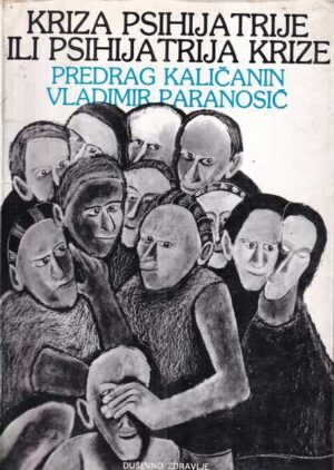 predrag kaličanin, vladimir paranosić: kriza psihijatrije ili psihijatrija krize