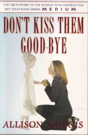 allison dubois: don't kiss them good-bye