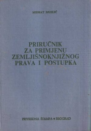 midhat musliĆ: priruČnik za primjenu zemljiŠnoknjiŽnog prava i postupka