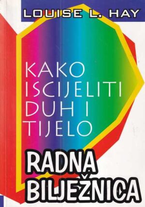 louise l. hay: kako iscijeliti duh i tijelo