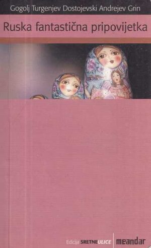 gogolj, turgenjev, dostojevski, andrejev, grin: ruska fantastiČna pripovijetka