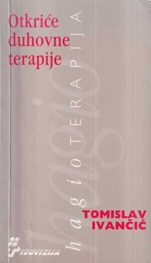 tomislav ivančić: otkriće duhovne terapije - hagioterapija